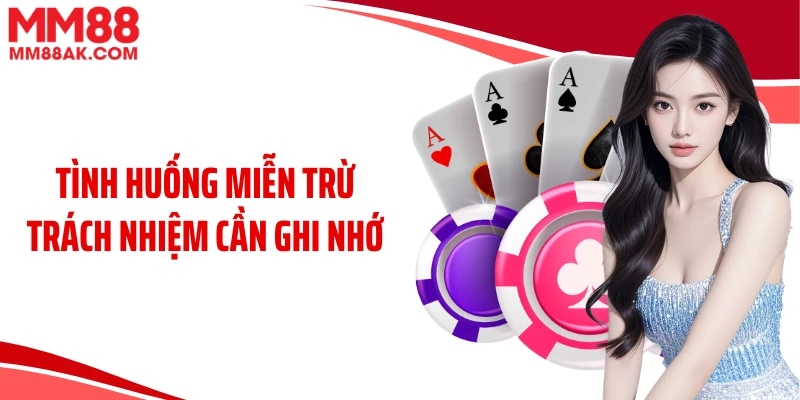Tình huống miễn trừ trách nhiệm cần ghi nhớ